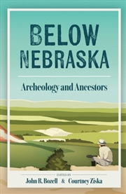 Buy Below Nebraska : Archeology and Ancestors