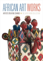 Buy African Art Works : Artists Creating Change - the Jack Faxon Collection
