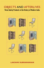 Buy Design, Production and After-lives : Three Godrej Objects and the History of Modern India