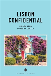 Buy Lisbon Confidential : Escape the Ordinary: authentic, hand-picked, exceptional experiences