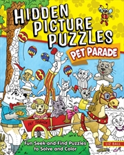 Buy Hidden Picture Puzzles Pet Parade : 50 Seek-and-Find Pictures to Solve and Color