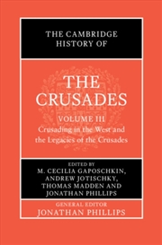 Buy The Cambridge History of the Crusades: Volume 3, Crusading in the West and the Legacies of the Crusa