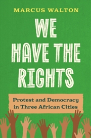 Buy We Have the Rights : Protest and Democracy in Three African Cities