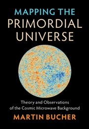 Buy Mapping the Primordial Universe : Theory and Observations of the Cosmic Microwave Background