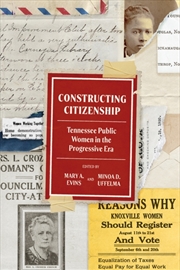 Buy Constructing Citizenship : Tennessee Public Women in the Progressive Era
