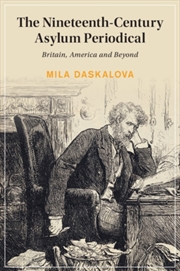 Buy The Nineteenth-Century Asylum Periodical : Britain, America and Beyond