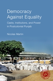 Buy Democracy against Equality : Caste, Institutions and Power in Postcolonial Punjab