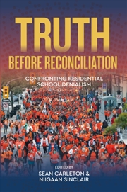 Buy Truth Before Reconciliation : Confronting Residential School Denialism