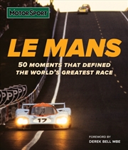 Buy Le Mans : 50 Moments That Defined the World’s Greatest Motor Race