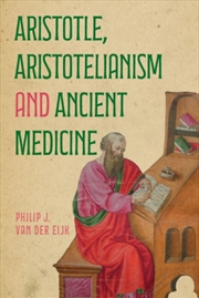 Buy Aristotle, Aristotelianism and Ancient Medicine