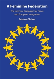 Buy A Feminine Federation : The Interwar Campaign for Peace and European Integration