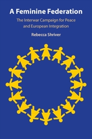 Buy A Feminine Federation : The Interwar Campaign for Peace and European Integration