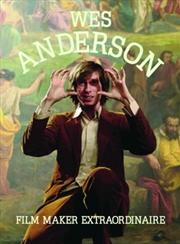 Buy Wes Anderson: Film Maker Extraordinaire