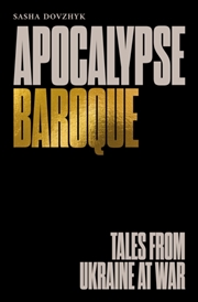 Buy Apocalypse Baroque : Tales from Ukraine at War