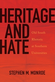 Buy Heritage and Hate : Old South Rhetoric at Southern Universities