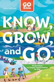 Buy GO Bible Know, Grow, and Go : 90 Devotions on Gospel Transformation for Kids