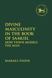 Buy Divine Masculinity in the Book of Samuel : How Yhwh Models the Man