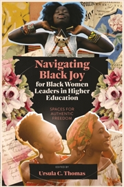Buy Navigating Black Joy for Black Women Leaders in Higher Education : Spaces for Authentic Freedom