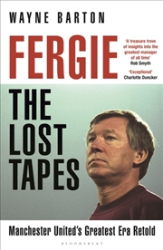 Buy Fergie: The Lost Tapes : Manchester United’s Greatest Era Retold