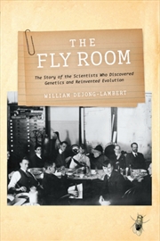 Buy The Fly Room : The Story of the Scientists Who Discovered Genetics and Reinvented Evolution