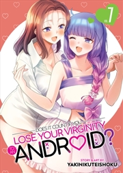 Buy Does it Count if You Lose Your Virginity to an Android? Vol. 7