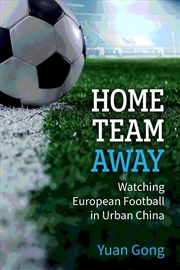 Buy Home Team Away : Watching European Football in Urban China
