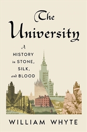 Buy The University : A History in Stone, Silk, and Blood