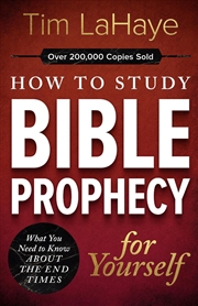 Buy How to Study Bible Prophecy for Yourself : What You Need to Know About the End Times