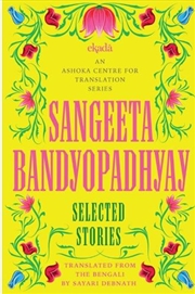 Buy Sangeeta Bandyopadhyay : Selected Stories