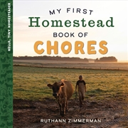 Buy My First Homestead Book of Chores : Celebrating the Timeless Values of Work, Play, and Helping Aroun