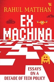 Buy Ex Machina : Essays on a Decade of Tech Policy