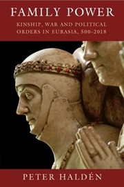 Buy Family Power : Kinship, War and Political Orders in Eurasia, 500–2018