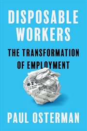 Buy Disposable Workers : The Transformation of Employment
