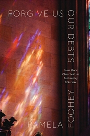Buy Forgive Us Our Debts : How Black Churches Use Bankruptcy to Survive