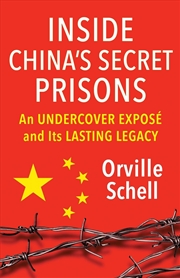 Buy Inside China's Secret Prisons : An Undercover Expose and Its Lasting Legacy