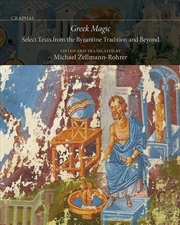 Buy Greek Magic : Select Texts from the Byzantine Tradition and Beyond
