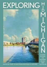 Buy Exploring Mid-Michigan : A Guide to Flint, the Saginaw Valley, and the Thumb