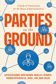 Buy Parties on the Ground : A Study of Nominations for the House of Representatives