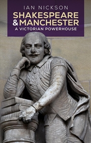 Buy Shakespeare and Manchester : A Victorian Powerhouse
