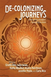 Buy De-colonizing Journeys : Confronting Colonialism through Circle Work