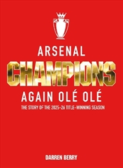 Buy Arsenal: Champions Again Ole Ole : The Story of the 2025-26 Title-Winning Season