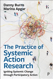 Buy The Practice of Systemic Action Research : Igniting Systemic Change Through Participatory Action