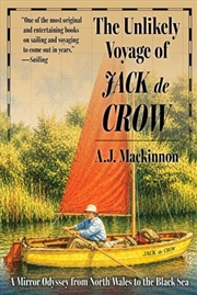 Buy The Unlikely Voyage Of Jack De Crow: A Mirror Odyssey From North Wales To The Black Sea