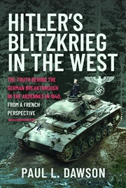 Buy Hitler's Blitzkrieg In The West: The Truth Behind The German Breakthrough In The Ardennes In 1940, F