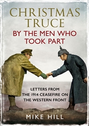 Buy Christmas Truce By The Men Who Took Part: Letters From The 1914 Ceasefire On The Western Front