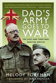 Buy Dad's Army Goes To War: The Cast And Their Real Wartime Service