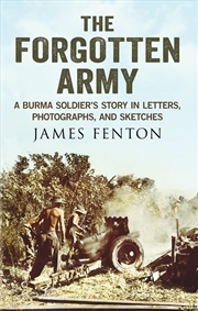 Buy Forgotten Army: A Burma Soldier's Story In Letters, Photographs And Sketches