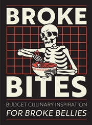Buy Broke Bites: Budget Culinary Inspiration For Broke Bellies