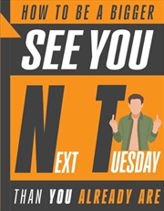 Buy How To Be A Bigger See You Next Tuesday Than You Already Are