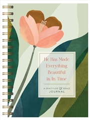 Buy He Has Made Everything Beautiful In Its Time: A Gratitude & Grace Journal